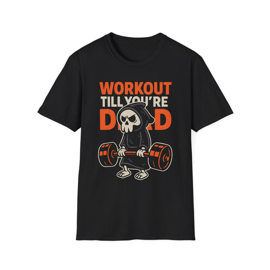 Workout Till You're Dead Fitness T-Shirt