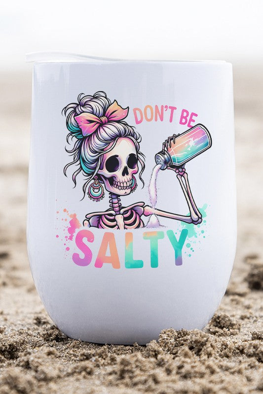 Home Gifts Don't Be Salty Color Wine Cup Tumbler