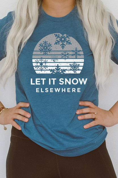 Let It Snow Elsewhere Snowflake Winter Graphic Tee