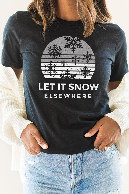 Let It Snow Elsewhere Snowflake Winter Graphic Tee